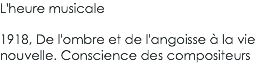 L'heure musicale 1918, De l'ombre et de l'angoisse à la vie nouvelle. Conscience des compositeurs 